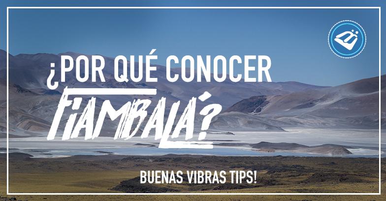 ¿Por qué conocer Fiambalá?