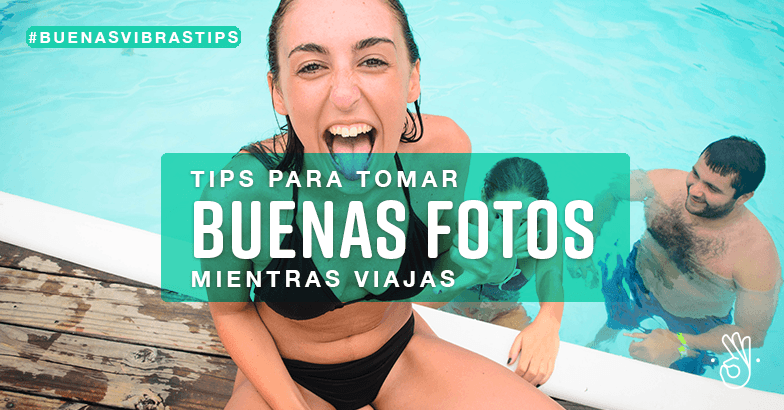 Tips para tomar buenas fotos mientras viajas
