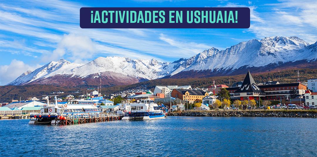 Actividades Imperdibles: ¿Qué hacer en Ushuaia? 2022