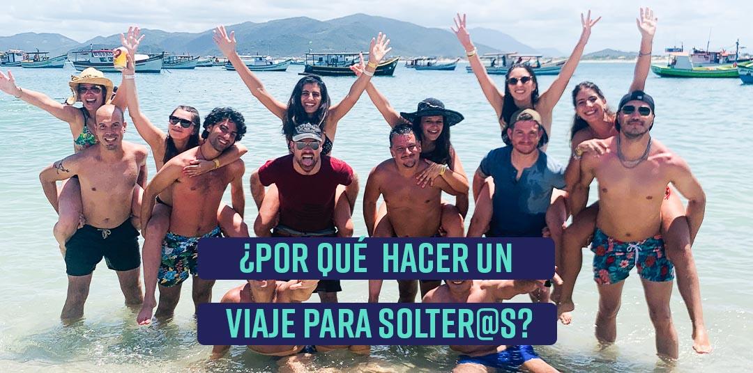 ¿Por qué hacer un viaje para solteros al menos una vez en tu vida?