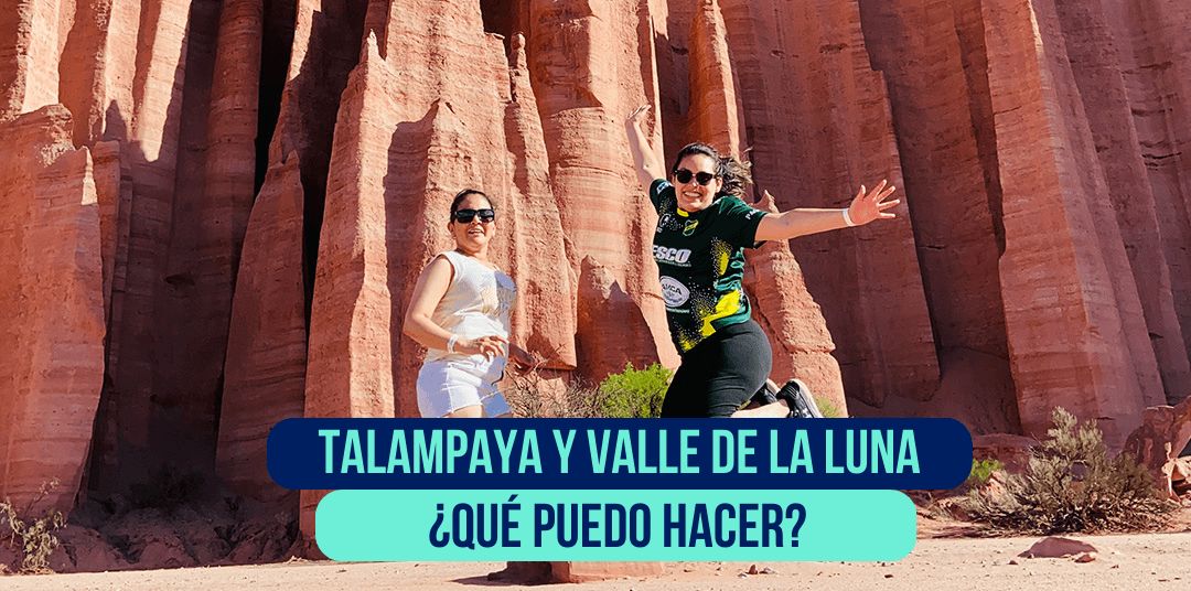 Talampaya y Valle de la Luna: ¿Qué hacemos en los viajes grupales?