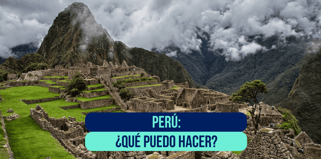 Viajar a Perú en grupo: qué hacer, a dónde ir y consejos
