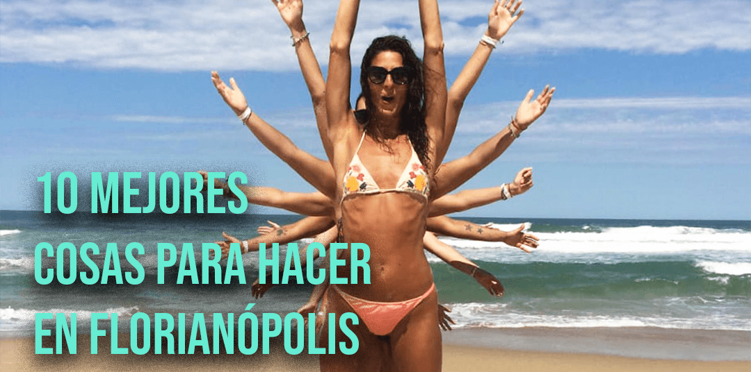 Las 10 mejores cosas para hacer en Florianópolis Las 10 mejores cosas para hacer en Florianópolis